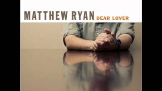 Matthew Ryan - The End Of A Ghost Story