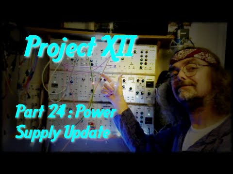 Project XII Modular Part 24 - Power Supply Update