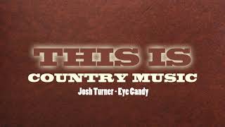 Josh Turner - Eye Candy