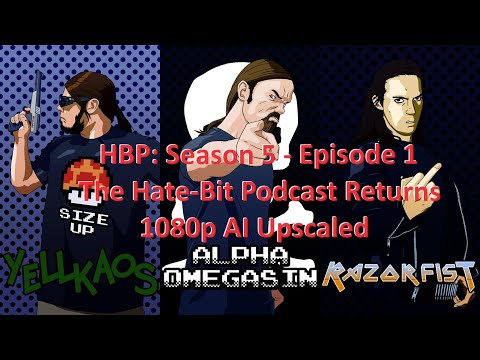 Hate-Bit Podcast S5 Ep. 1: The Hate-Bit Podcast Returns [1080p AI Upscaled]