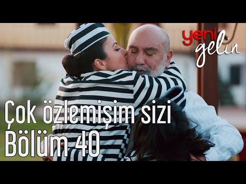 Yeni Gelin 40. Bölüm - Çok Özlemişim Sizi