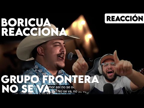 Grupo Frontera - No Se Va - Boricua Reacciona