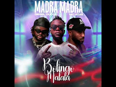 Madra Madra - BOLINGO MATATA feat Diesel Gucci feat Mc Azas (Audio officiel)