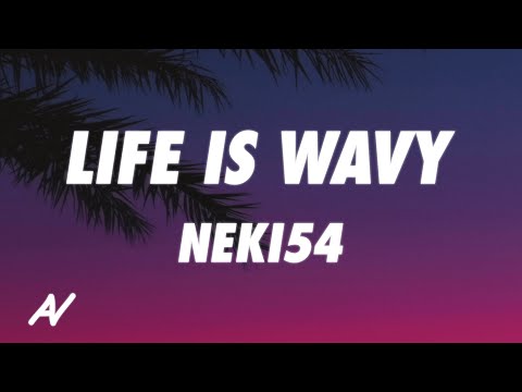 NEKI54 - Life is wavy (Lyrics)