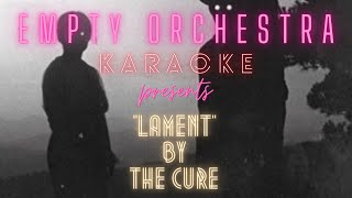 The Cure - Lament (KARAOKE)