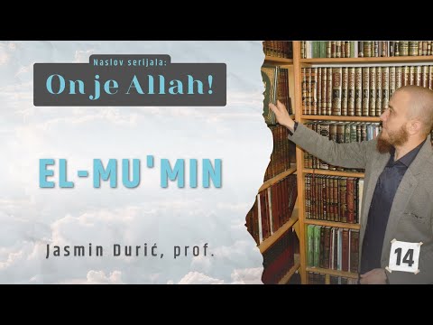 14 - El-Mu'min | ON JE ALLAH! | Jasmin Durić, prof.