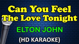 CAN YOU FEEL THE LOVE TONIGHT - Elton John (HD Karaoke)