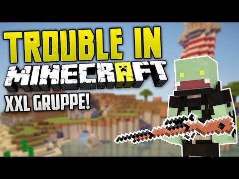 TROUBLE IN Minecraft! - XXL GRUPPE! | ungespielt