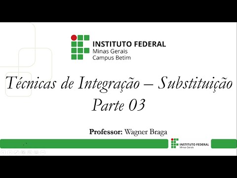 Aula 03 - Cálculo II - Técnicas de Integração - Substituição - Parte 03
