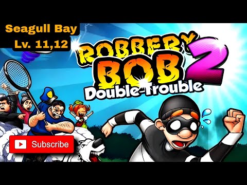 Robbery Bob 2 |Double Trouble | Android Gameplay Walkthrough | Seagull Bay | Level 11,12 |