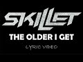 Skillet - The Older I Get - 2006 - Lyric Video