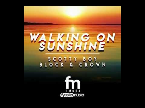 Scotty Boy, Block & Crown - Walking On Sunshine