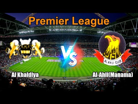 Al Khaldiya vs Al-Ahli(Manama) Live Score Bahrain Premier League