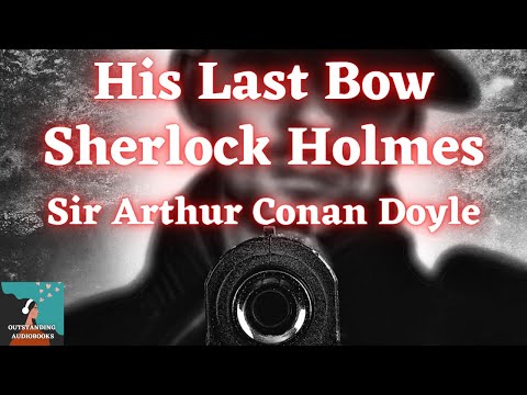 , title : '🕵️‍♂️ HIS LAST BOW by Sir Arthur Conan Doyle - FULL AudioBook 🎧📖'