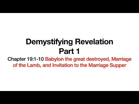 Demystifying Revelation Lecture 21, Revelation 19:1-20:3, Part 1 of 2