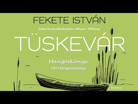 Fekete István Tüskevár Hangoskönyv - HD hangminőség - Felolvassa: Széles Tamás