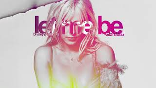 Britney Spears - Let Me Be (2024 Master)
