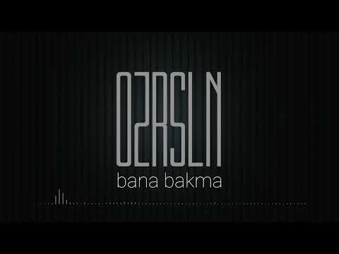 Ozrsln - Bana Bakma