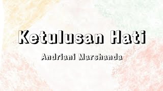 Download lagu ANDRIANI MARSHANDA - Ketulusan Hati (Lirik) mp3