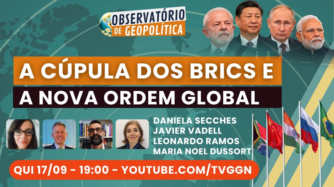 A Cúpula dos BRICS e a Nova Ordem Global | Observatório de Geopolítica - 17/09/26