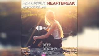 Jake Bosci - Heartbreak (BenjiK Remix) [Deep Destiny Exclusive]