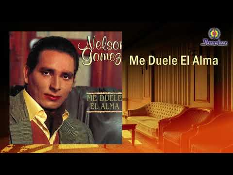 Me Duele El Alma - Nelson Gómez | Música Popular