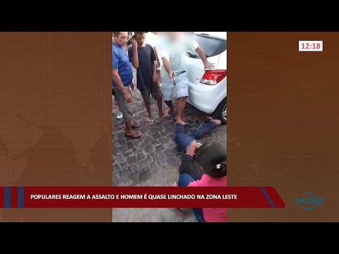 Populares reagem a assalto e homem é quase linchado na zona leste 15 08 2022