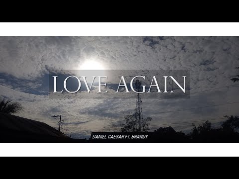LOVE AGAIN • Daniel Caesar ft. Brandy