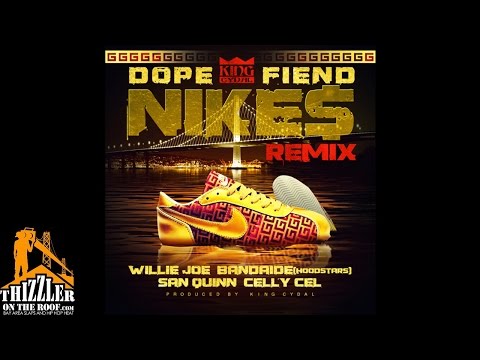 King Cydal ft. Willie Joe, Bandaide, San Quinn & Celly Cel - Dope Fiend Nikes Remix (Prod. King Cyda
