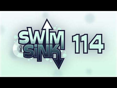Swim or Sink 114!