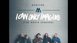 MercyMe - I Can Only Imagine (The Movie Session) Audio