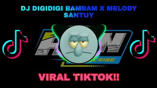 Download lagu DJ OLD DIGIDIGI BAMBAM X MELODY SANTUY || VIRALL TIKTOK!! mp3