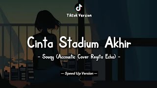 Download lagu SouQy - Cinta Stadium Akhir (Lyrics Video) || Accoustic Cover Regita Echa || Speed Up Version! mp3