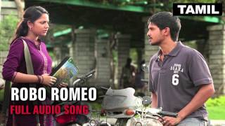 Robo Romeo | Full Audio Song | Tamizhukku En Ondrai Azhuthavam
