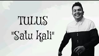 Download lagu TULUS - SATU KALI (Lyrics) mp3