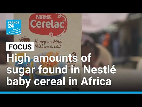 High amounts of sugar found in Nestlé baby cereal sold in Africa • FRANCE 24 English