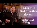 I'll walk with God from this day on - Nederland Zingt