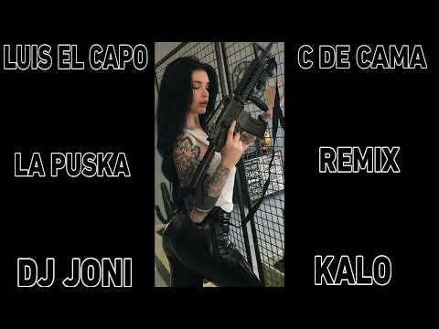 LUIS EL CAPO X C DE CAMA LA PUSKA REMIX FLAMENCO DJ JONI KALO