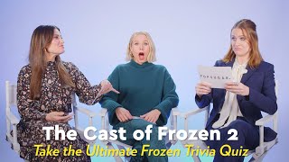 The Frozen 2 Cast Take the Ultimate Frozen Trivia Quiz