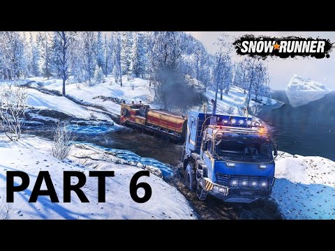SNOWRUNNER Gameplay Walkthrough Part 6 ( PlayStation 4, Xbox One, PC )