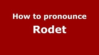 How to pronounce Rodet
