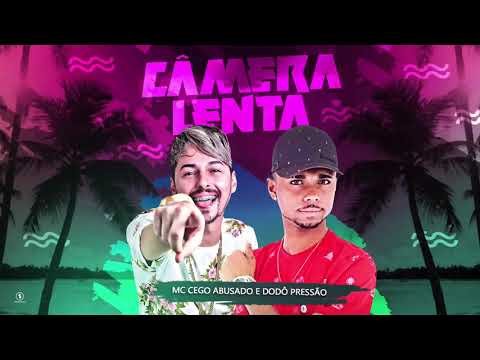MC CEGO ABUSADO E DODO PRESSÃO -CÂMERA  LENTA-MUSICA NOVA 2018