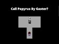 What Happens If You Call Papyrus In Gaster's Room?