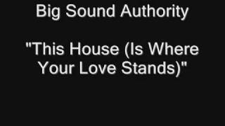 Big Sound Authority - This House (Is Where Your Love Stands) [HQ Audio]