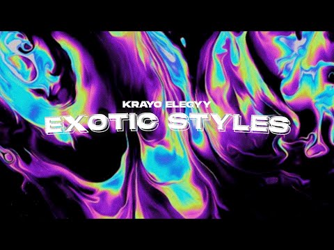Krayo x Elegyy - Exotic Styles (Prod.OUHBOY)