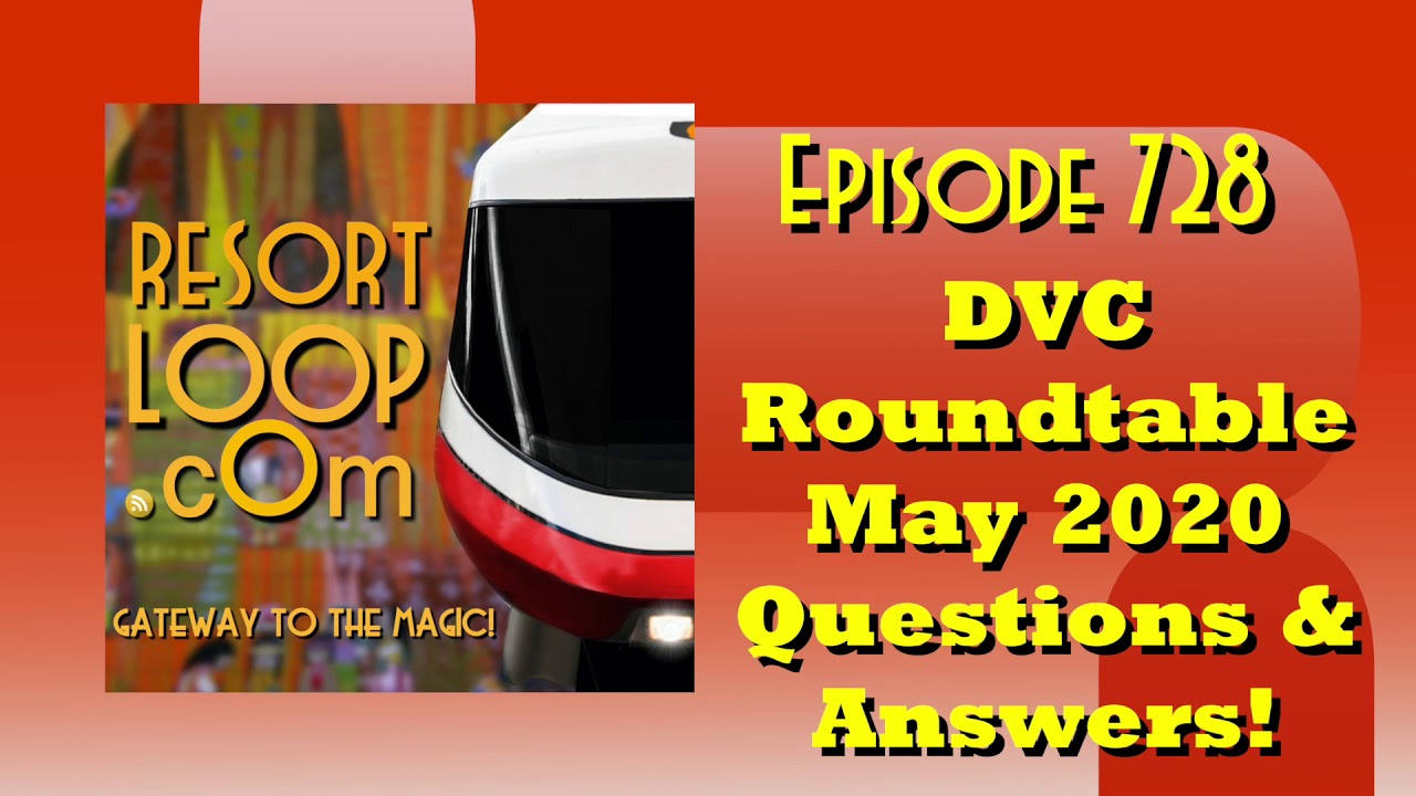 DVC Roundtable - May 2020 Questions & Answers! [Ep.728]
