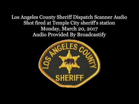 Los Angeles County Sheriff Dispatch Scanner Audio Shot fired at Temple City sheriff's station