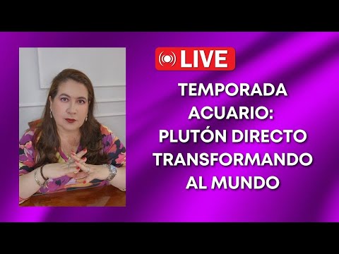 EN VIVO: TEMPORADA ACUARIO: PLUTÓN DIRECTO TRANSFORMANDO AL MUNDO