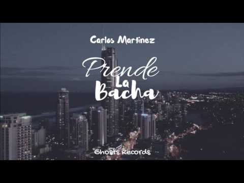 Carlos Martinez - Prende La Bacha (Audio) Prod.Picazo Producciones