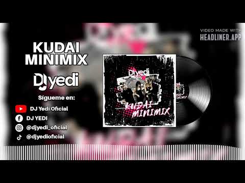 MINIMIX KUDAI BY DJ YEDI (TALVEZ, LLEVAME, DEJAME GRITAR, SIN DESPERTAR, ESCAPAR, MORIR DE AMOR)